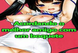 Acordando o melhor amigo com um boquete