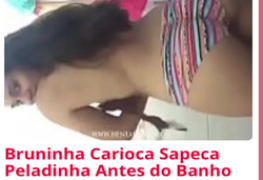 Bruninha Carioca Sapeca Peladinha Antes do Banho