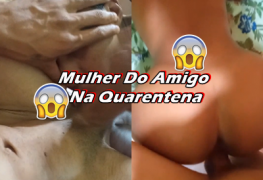 Comendo A Mulher Do Amigo Na Quarentena