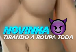 NOVINHA TIRANDO A ROUPA TODA 26 ANOS